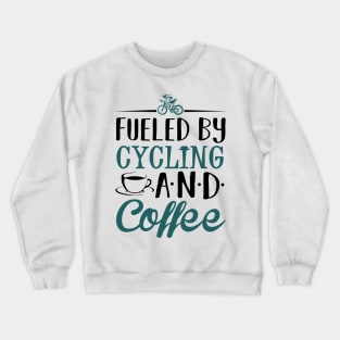 Fueled by Cycling and Coffee Crewneck Sweatshirt